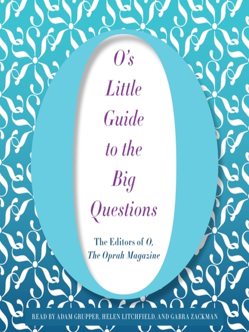 Title details for O's Little Guide to the Big Questions by O, The Oprah Magazine - Available